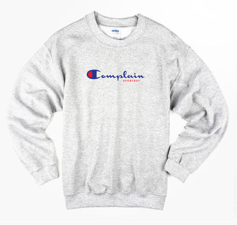 Complain Everyday Sweatshirt